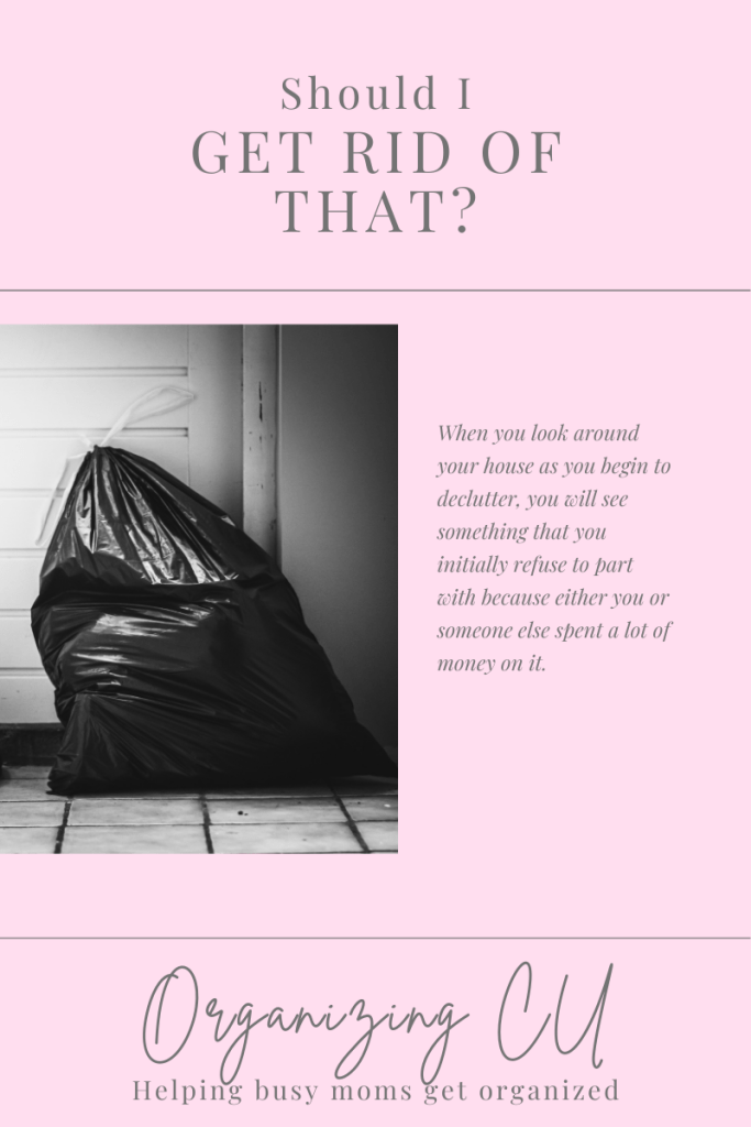 Should I get rid of that?

When you look around your house as you begin to declutter, you will see something that you initially refuse to part with because either you or someone else spent a lot of money on it.

Organizing CU. Helping busy moms get organized.