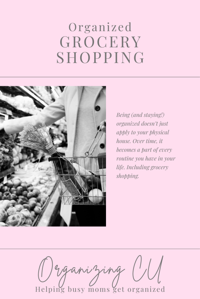 Organized grocery shopping. 

Being (and staying!) organized doesn’t just apply to your physical house. Over time, it becomes a part of every routine you have in your life. Including grocery shopping.

Organizing CU. Helping busy moms get organized.