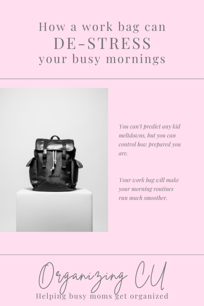 How a work bag can de-stress your busy mornings.

You can't predict any kid meltdowns, but you can control how prepared you are. 

Your work bag will make your morning routines run much smoother.

Organizing CU. Helping busy moms get organized.